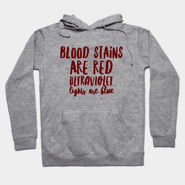 Blood stains are red ultraviolet lights are blue Hoodie by Art Cube